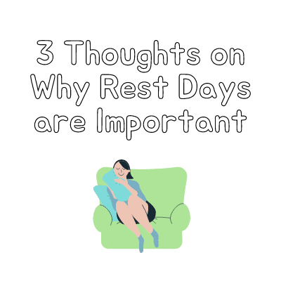 3 Thoughts on why Rest Days are Important