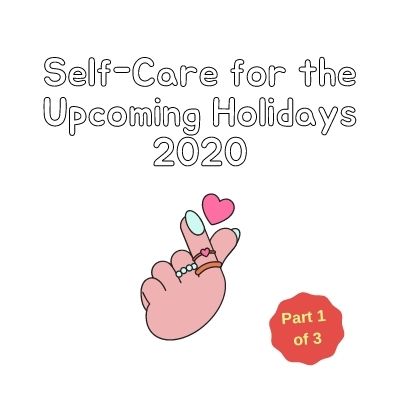 Self-Care for the Upcoming Holidays 2020