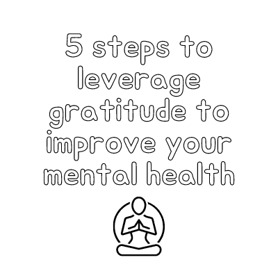 5 steps to leverage gratitude to improve mental health