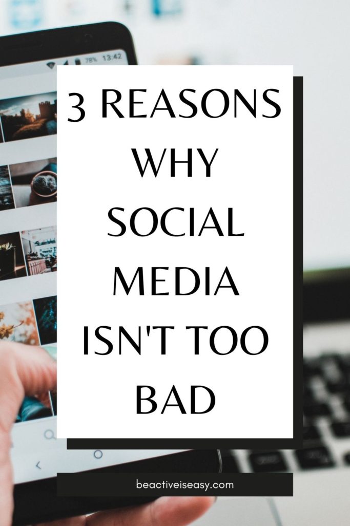 3 reasons why social media is not too bad