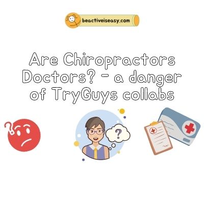 are chiropractors doctors? a dnager of try guys collaboration