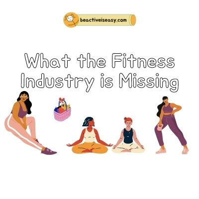 What the Fitness Industry is Missing - An Opinion from a Personal Trainer and Online Fitness Coach